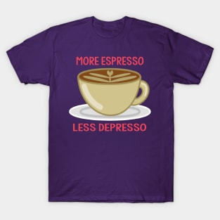 More Espresso Less Depresso T-Shirt